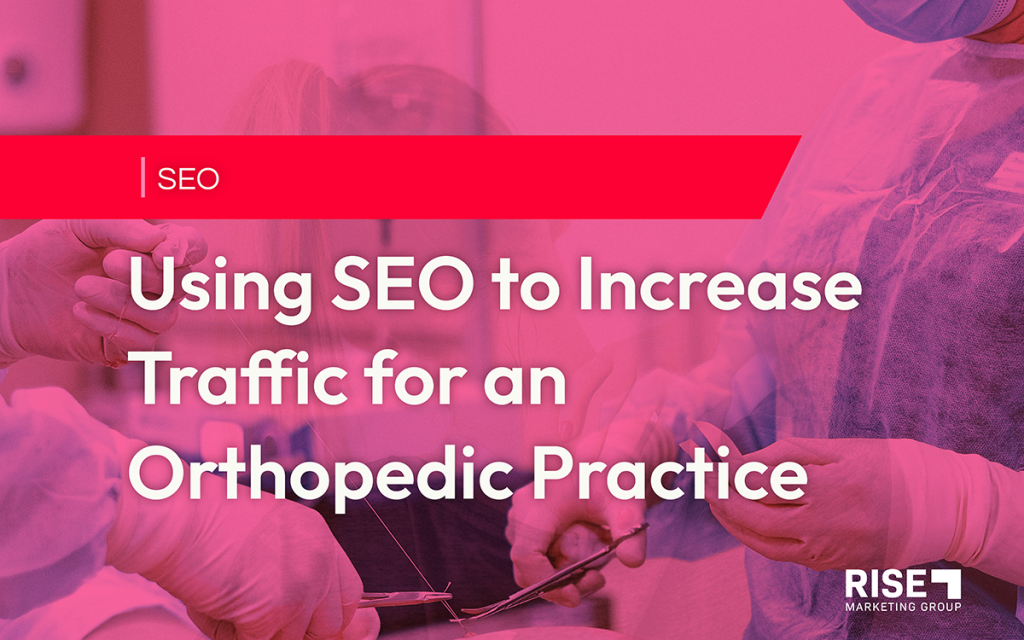 Using SEO to Increase Traffic for an Orthopedic Practice title image