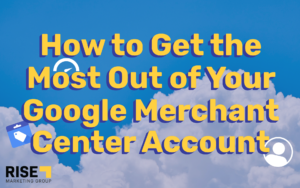 How to Get the Most Out of Your Google Merchant Center Account Header