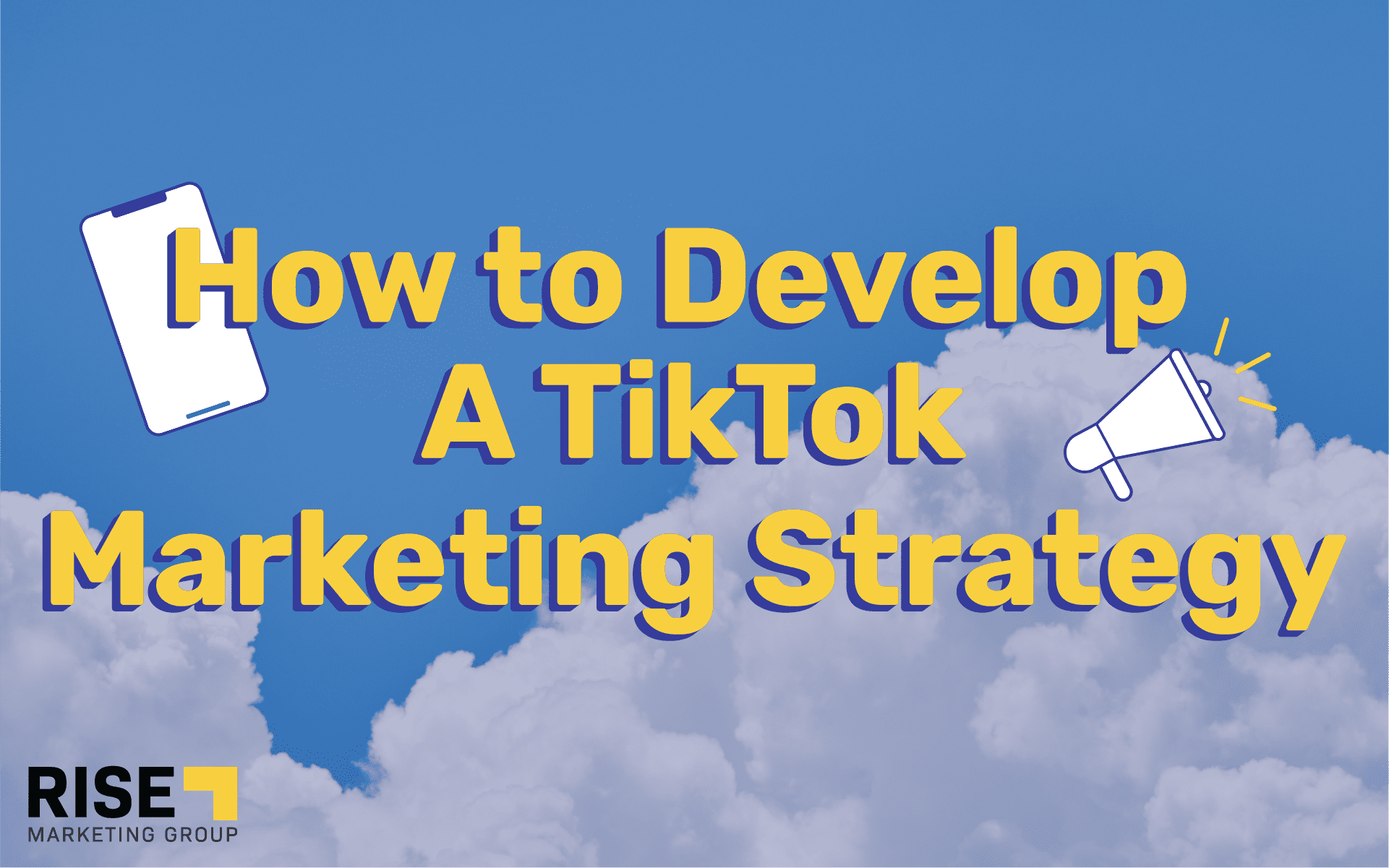 How to Develop a TikTok Marketing Strategy - Rise Marketing